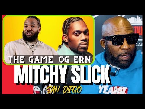Mitchy Slick on The Game, Ern OG San Diego | Lil Wil, Big Spain