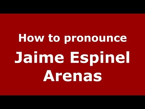 How to pronounce Jaime Espinel Arenas (Colombian Spanish/Colombia)  - PronounceNames.com