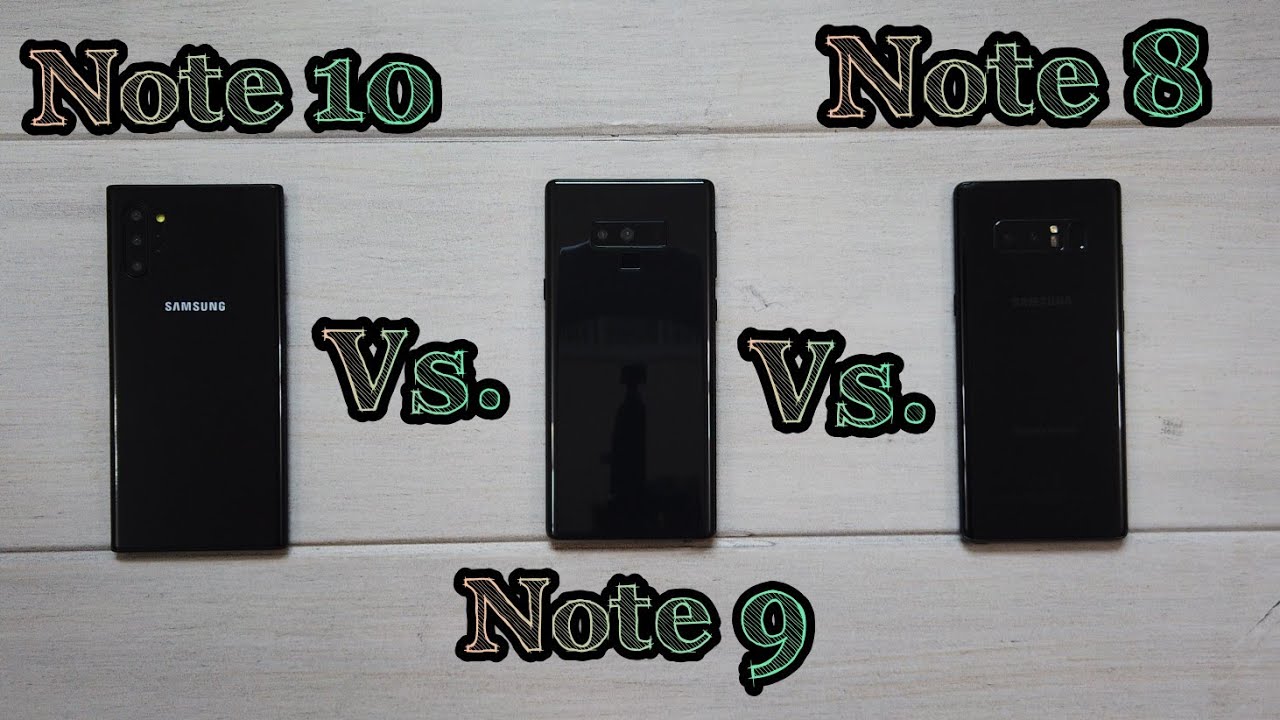 Samsung Galaxy Note 10, Note 9, & Note 8 Comparison...