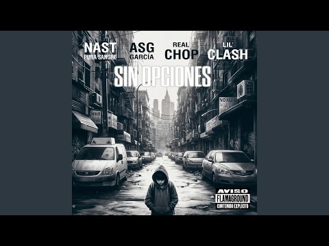SIN OPCIONES (feat. Nast Pura Sangre, Real Chop & Lil' Clash)