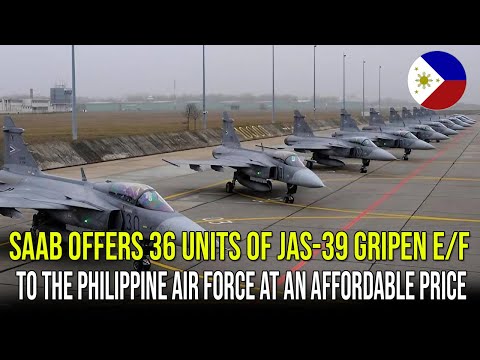 SAAB OFFERS 36 UNITS OF JAS-39 GRIPEN E/F TO THE PHILIPPINE AIR FORCE AT AN AFFORDABLE PRICE