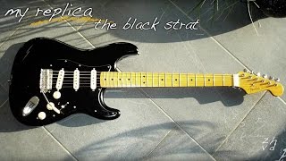 THE BLACK STRAT -My Replica Project of the Guitar by David Gilmour-