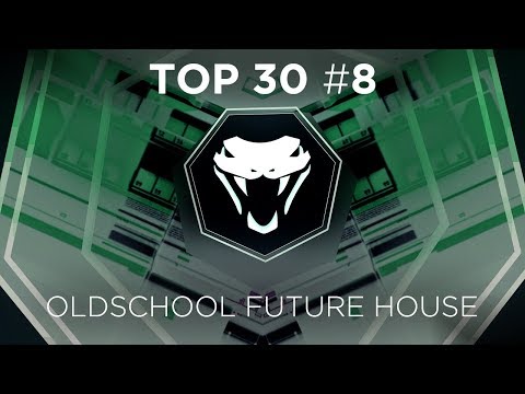 TOP 30 BEST OLDSCHOOL FUTURE HOUSE #8