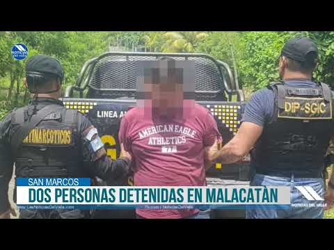 Capturan a dos hombres en Malacatán, San Marcos: uno con órdenes de aprehensión y al otro con arma