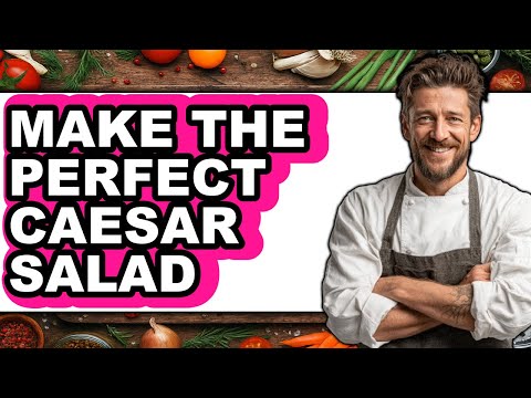 How To Make The Perfect Caesar Salad - Easy Guide