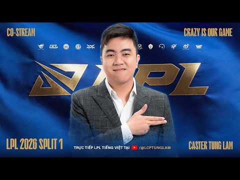 Tùng Lâm Cast LPL: AL vs WBG | IG vs BLG | LPL 2026 Split 1