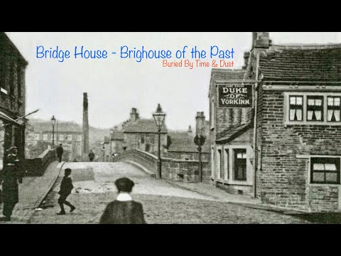 Bridge House - Brighouse of the Past.
