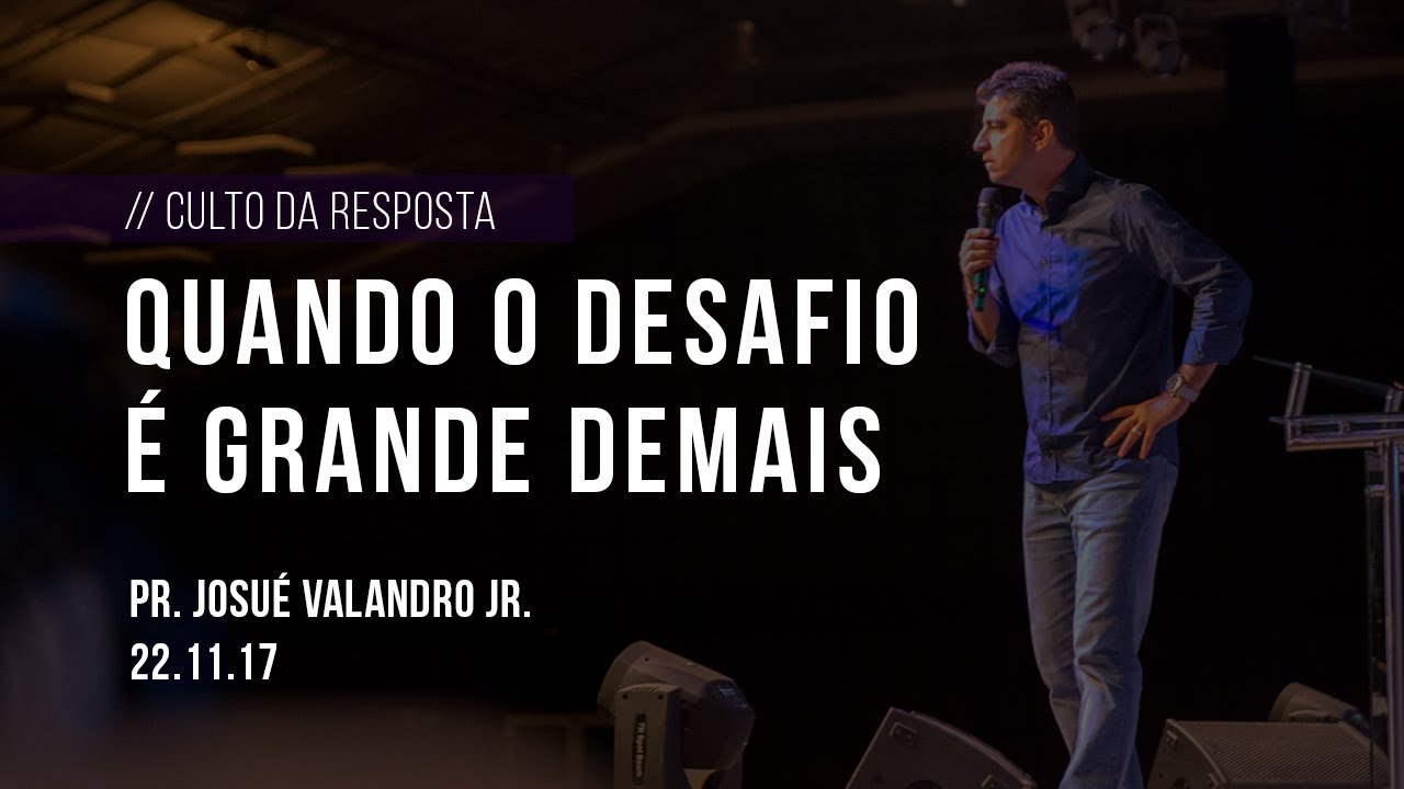 Quando o Desafio é Grande Demais | Pr. Josué Valandro Jr.| Igreja Batista Atitude