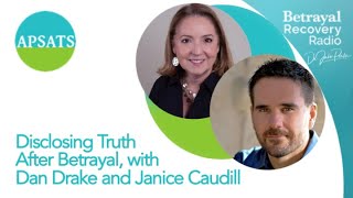 Disclosing Truth after Betrayal with Dan Drake, Janice Caudill & Dr. Jake Porter