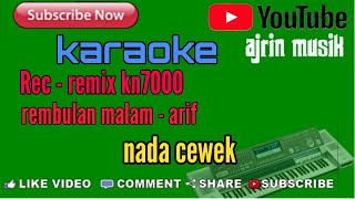 Download lagu REMBULAN MALAM _ ARIEF [ KARAOKE ]  REC _ REMIX KN7000 _ NADA CEWEK ( HD) mp3