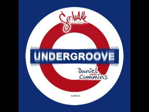 Daniel Cummins - Undergroove (Original Mix) [Soluble Recordings]