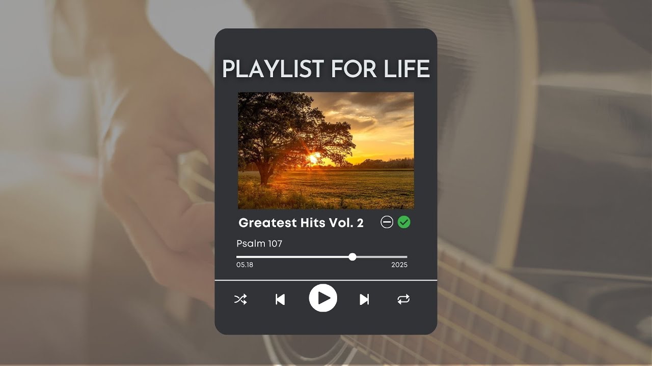 05.18.25 Matt Ballard | Playlist for Life Vol 2 - Psalm 107