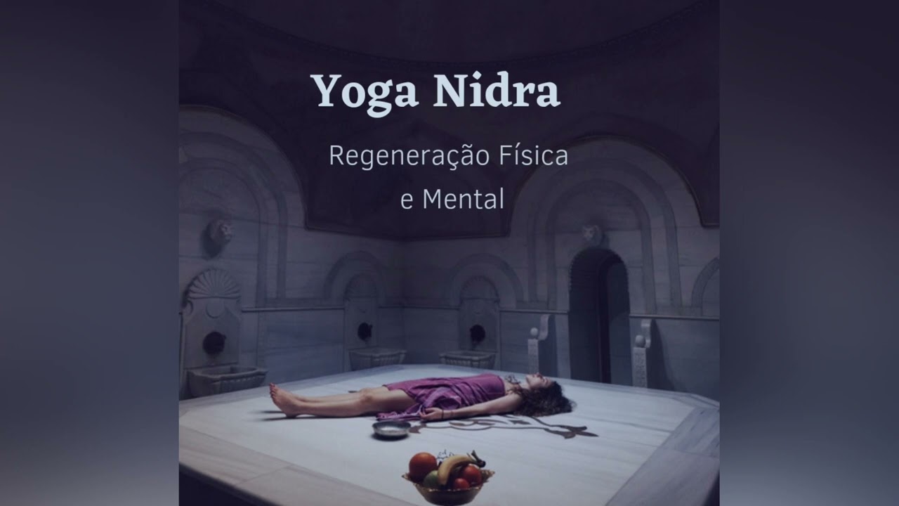 Regeneração Física e Mental - Yoga Nidra