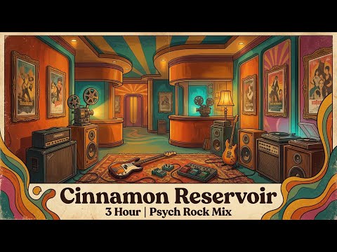 Cinnamon Reservoir | 3 Hour Psychedelic Rock Mix