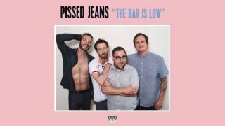 Pissed Jeans - The Bar Is Low video