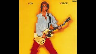 Bob Welch - Bend Me, Shape Me