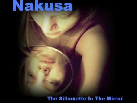 Nakusa - The Silhouette in the Mirror