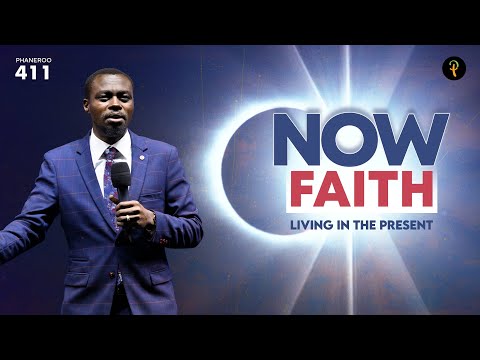 Now Faith — Living In The Present  | Phaneroo Service 411 | Apostle Grace Lubega
