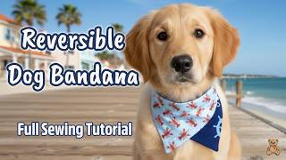 Reversible Over the Collar Dog Bandana Tutorial | Easy DIY Sewing Pattern for Beginners