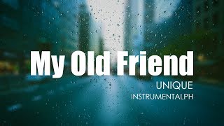 MY OLD FRIEND - UNIQUE - [KARAOKE | INSTRUMENTAL]