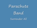 Parachute Band - Surrender All LYRICS 