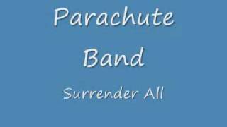 Parachute Band - Surrender All LYRICS