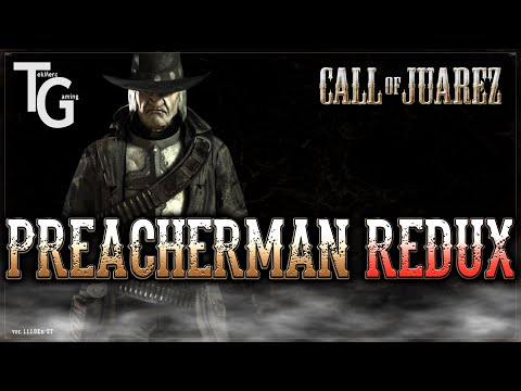 Call of Juarez Gameplay - Preacher Man REDUX