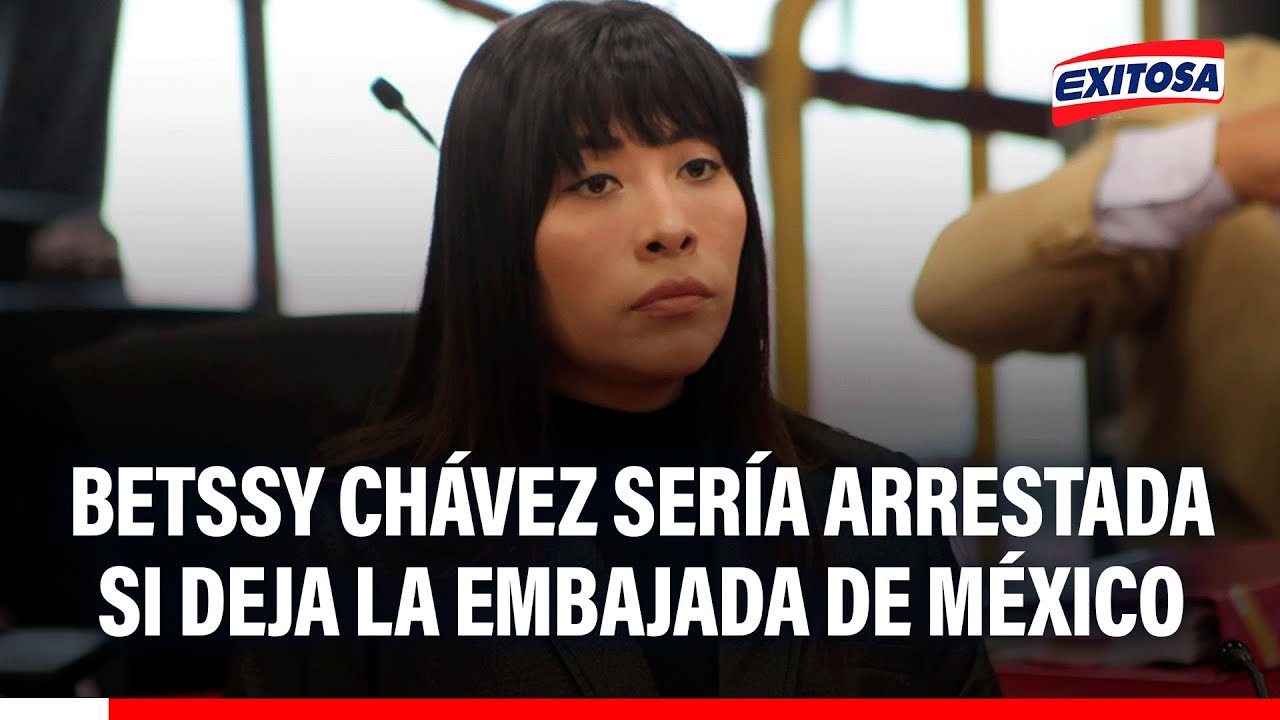 🔴🔵Betssy Chávez podría ser ARRESTADA si deja la Embajada de México tras ORDEN DE CAPTURA