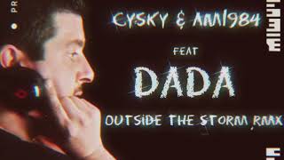 Cysky &amp; AM 1984 Feat  DADA   Outside The Storm (Remix)