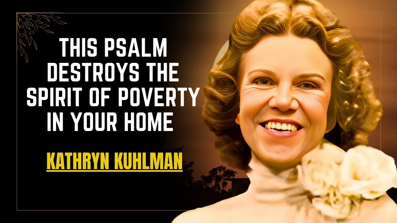 This Psalm DESTROYS the Spirit of Poverty in Your Home 💥 | Kathryn Kuhlman Anointed Sermon