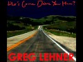 Greg Lehner - Who's Gonna Drive You Home ...