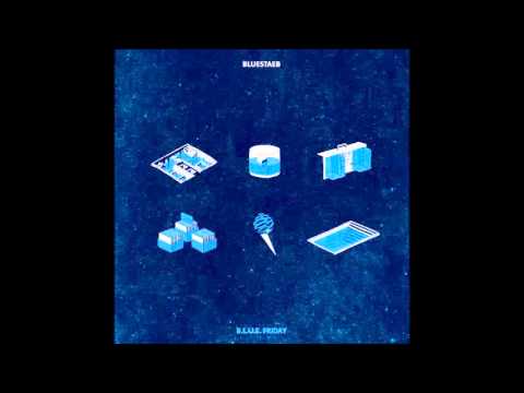Bluestaeb - B​.​L​.​U​.​E. Friday (Full Album)