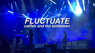 FLUCTUATE - CATFISH AND THE BOTTLEMEN NEW SONG LIVE