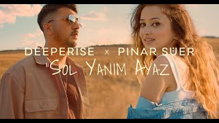 Deeperise &amp; Pınar Süer - Sol Yanım Ayaz (Official Video)
