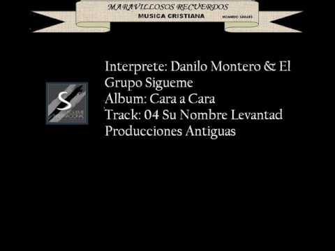 Su Nombre Levantad - Danilo Montero