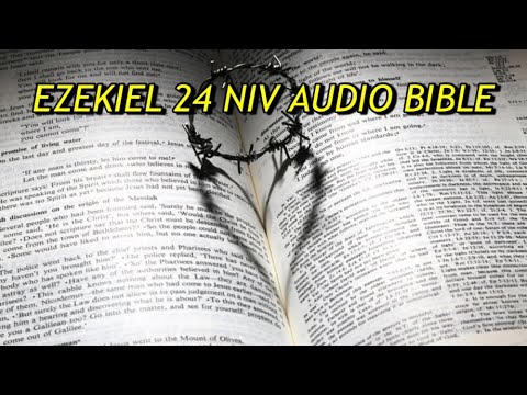 EZEKIEL 24 NIV AUDIO BIBLE(with text)