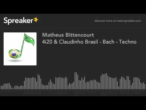 4i20 & Claudinho Brasil - Bach - Techno (creato con Spreaker)