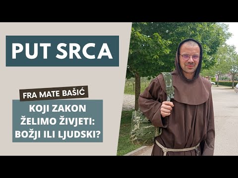 Put srca 18. 5. 2022. – Fra Mate Bašić: 'Koji zakon želimo živjeti: Božji ili ljudski?'