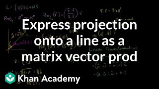 Expressing a Projection on to a line as a Matrix Vector prod