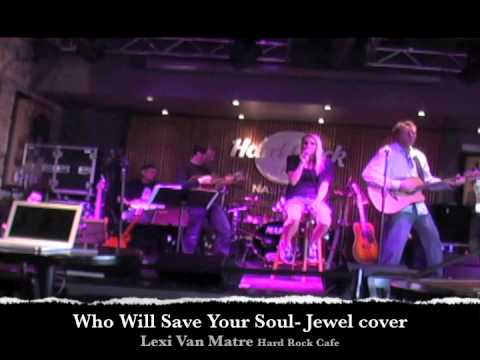 Who Will Save Your Soul- Jewel cover Lexi Van Matre
