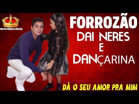 DAI NERES & DANÇARINA  - DÁ O SEU AMOR PRA MIM.