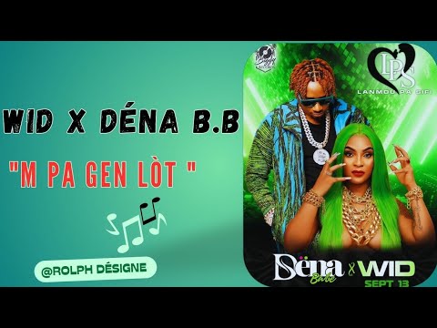 WID FEAT DENA BABE "M PA GEN LÒT" [OFFICIAL LYRICS VIDÉO]