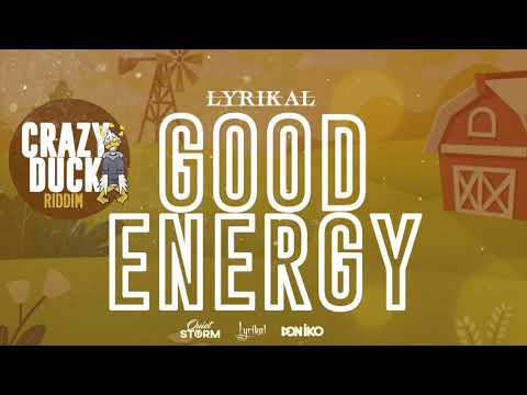 Lyrikal - Good Energy (Crazy Duck Riddim)