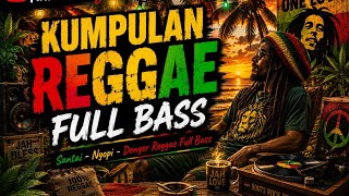 Download lagu KUMPULAN REGGAE FULL BASS 2026 - DUDUK SANTAI - NGOPI - DENGER REGGAE‼️ mp3