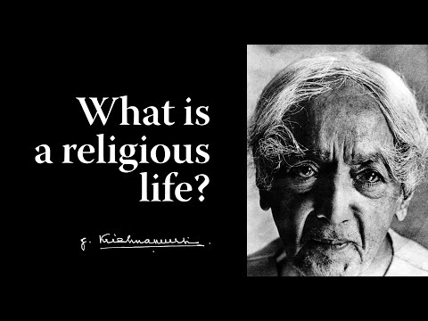 Religius Life What is a religious life? • Krishnamurti Foundation Trust