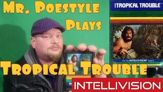 Mr. Poestyle Plays Tropical Trouble By Imagic On The Intellivision