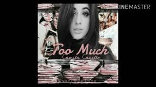 Too Much~ Camila Cabello  (Edited)
