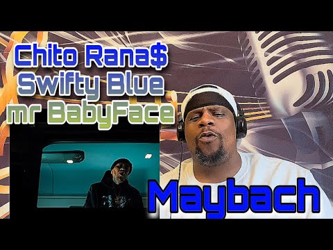 Chito Rana$ Swifty Blue Mr BabyFace - Maybach (Official Music Video) Reaction 🔥