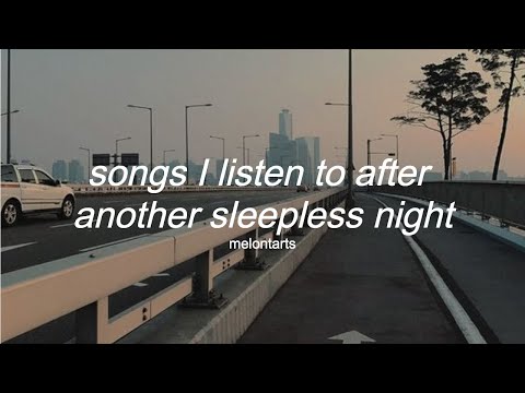 songs I listen to after another sleepless night - a playlist - YouTube