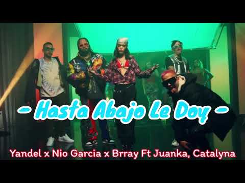 Yandel, Nio Garcia,  Brray, Juanka, Catalyna - Hasta Abajo Le Doy - (Lyrics letra)